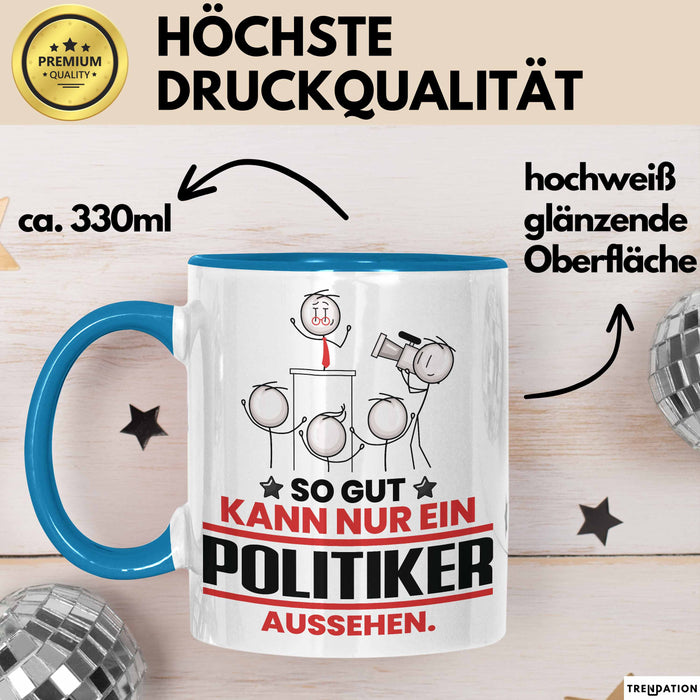 Politiker Geschenk Tasse So Gut Kann Nur Ein Politiker Aussehen Geschenkidee Kaffee-Becher Blau Trendation