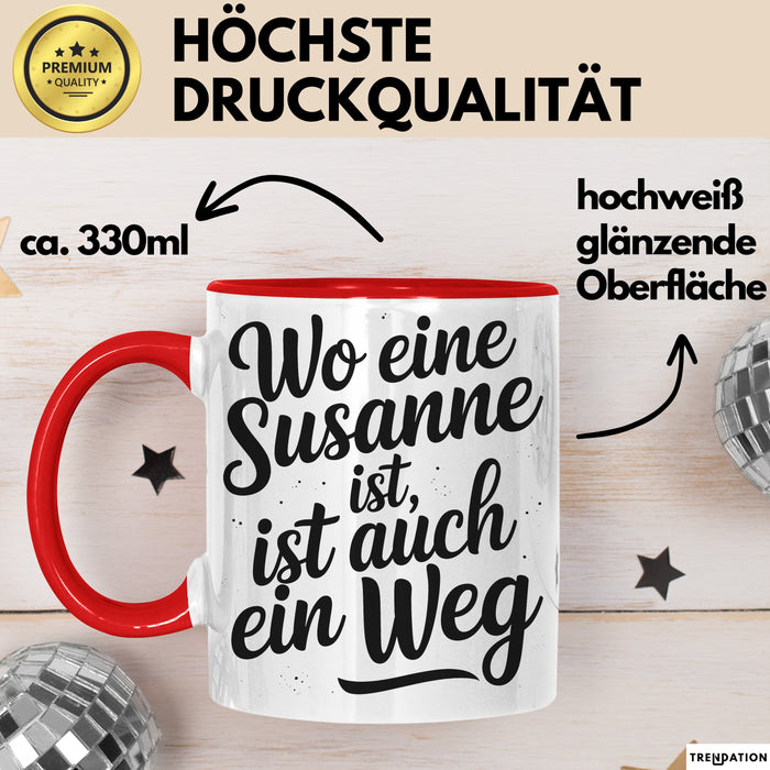 Susanne Tasse Geschenk Wo Eine Susanne Ist Ist Auch Ein Weg Geschenkidee Becher mit Name Rot Trendation