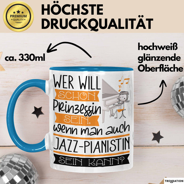 Jazz-Pianistin Tasse Geschenk Spruch Wer Will Schon Prinzessin Sein Wenn Man Auch Jazz-Pianistin Sein Kann Blau Trendation