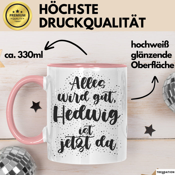 Hedwig Tasse Alles Wird Gut, Hedwig Ist Jetzt Da Geschenk