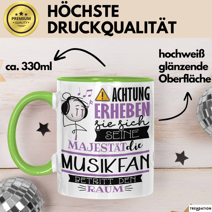 Musikfan Tasse Geschenk Lustiger Spruch Bitte Erheben Sie Sich Seine Majestät Die Musikfan Betritt Den Raum Grün Trendation