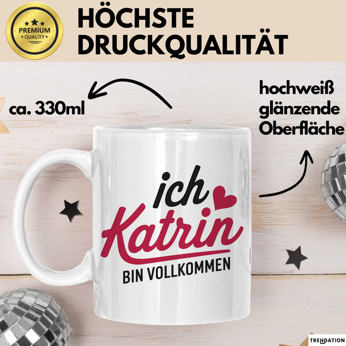 Katrin Tasse Geschenk Ich Bin Vollkommen Katrin Geschenkidee Geburtstag Weiß Trendation