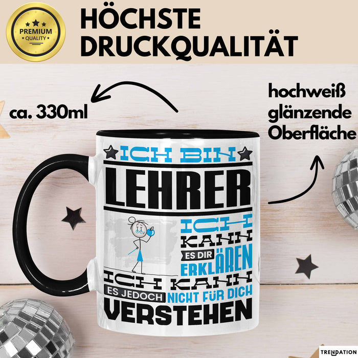 Lehrer Geschenk Tasse Geschenkidee für Lehrer Geburtstag Lustiger Spruch Ich Bin Lehrer Ich Kann Es Dir Erklären Aber Nicht Für Dich Verstehen Schwarz Trendation