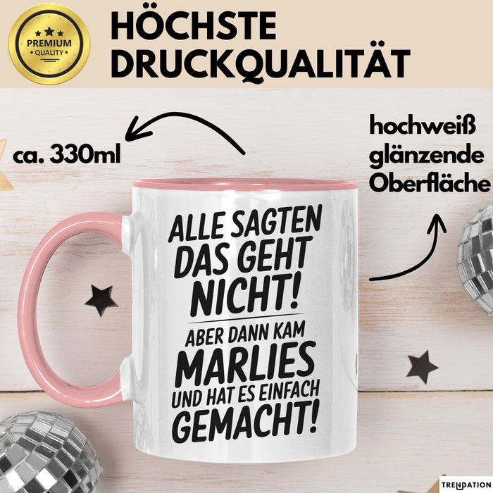 Marlies Tasse Geschenk Alle Sagten Das Geht Nicht Aber Dann Kam Marlies Und Hat Es Einfach Gemacht Geschenkidee Becher mit Name Rosa Trendation