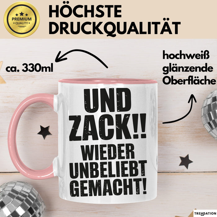 Sarkasmus Tasse Geschenk Und Zack Wieder Unbeliebt Gemacht Geschenkidee Lustig Rosa Trendation