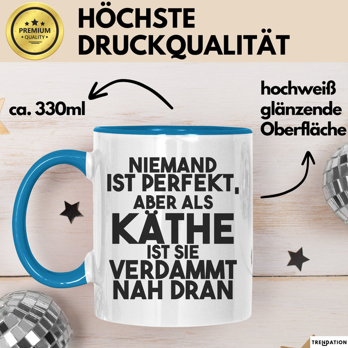 Kaethe Tasse Niemand Ist Perfekt, Aber Als Kaethe Ist Sie Verdammt Nah Dran