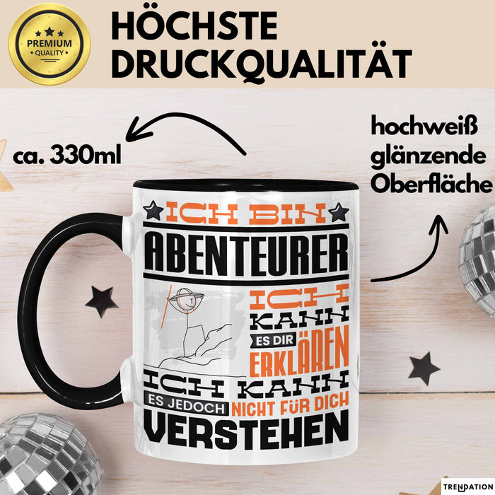 Abenteurer Geschenk Tasse Lustige Geschenkdiee für einen Abenteurer Geburtstag Ich Bin Abenteurer Ich Kann Es Dir Erklären Aber Nicht Für Dich Verstehen Schwarz Trendation
