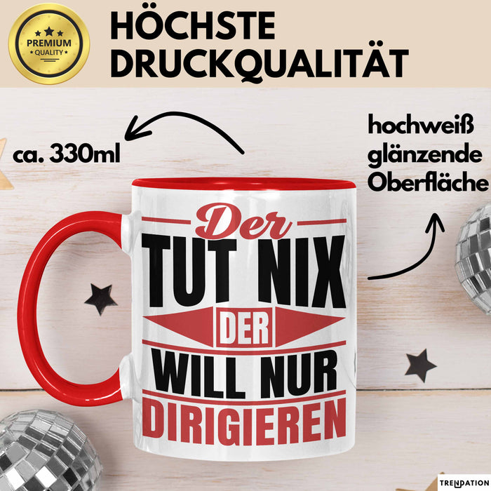 Dirigent Geschenk Orchester Chorleiter Geschenkidee Tasse Der Tut Nix Der Will Nur Dirigieren Kaffee-Becher Rot Trendation