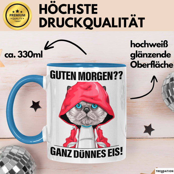 Sarkasmus Tasse Geschenk Lustiger Spruch Guten Morgen Ganz Dünnes Eis Katze Becher Blau Trendation