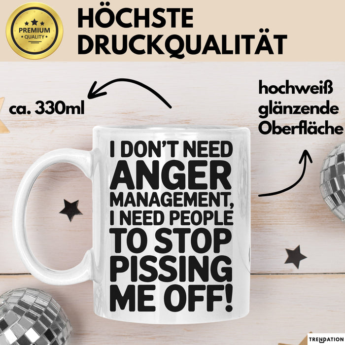 Anger Tasse Geschenk I Dont Need Anger Management Geschenkidee Lustig Weiß Trendation