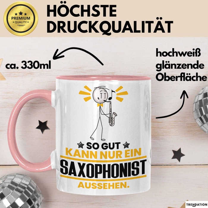Saxophonist Geschenk Tasse So Gut Kann Nur Ein Saxophonist Aussehen Geschenkidee Kaffee-Becher Rosa Trendation