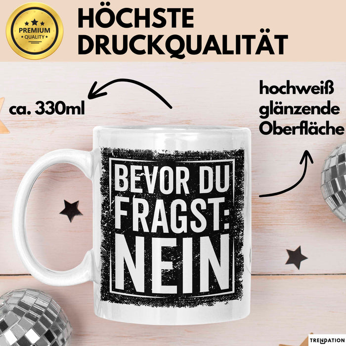 Sarkastisch Sarkasmus Tasse Becher Geschenk Lustige Geschenkidee Spruch Bevor Du Fragst Nein Weiß Trendation
