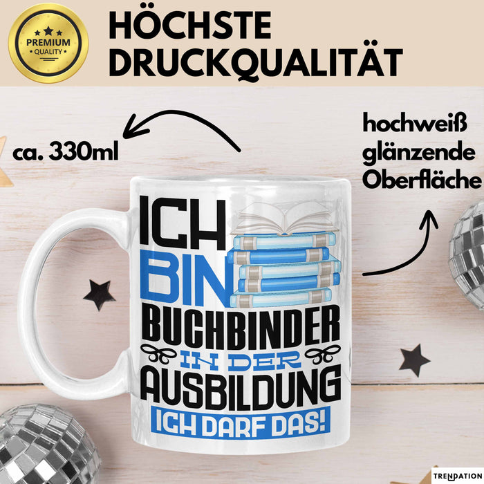 Buchbinder Ausbildung Tasse Geschenk Ich Bin Buchbinder In Der Ausbildung Ich Darf Das Geschenkidee Spruch Weiß Trendation