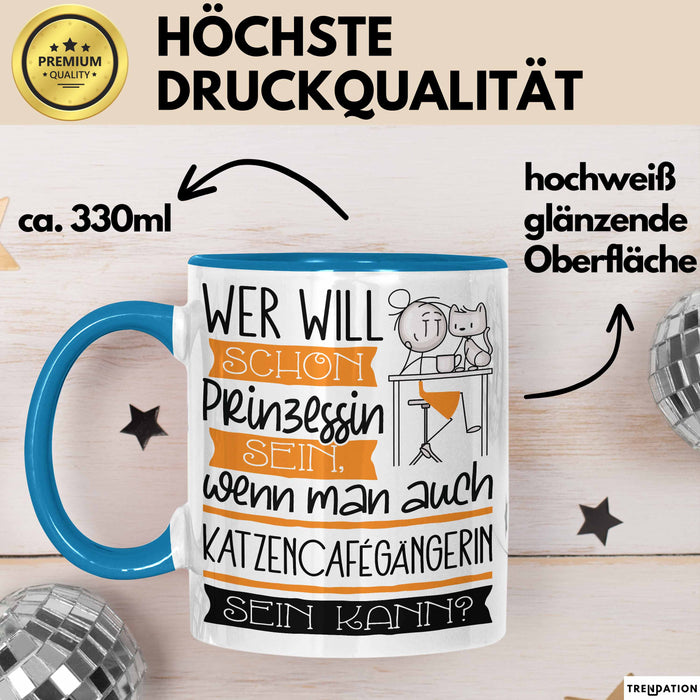 Katzencafégängerin Tasse Geschenk Spruch Wer Will Schon Prinzessin Sein Wenn Man Auch Katzencafégängerin Sein Kann Blau Trendation