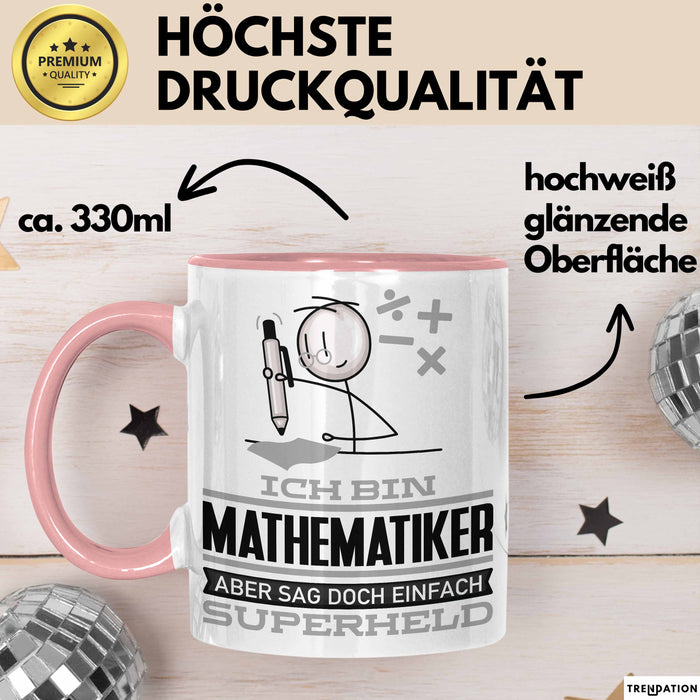 Mathematiker Geschenk Tasse Ich Bin Mathematiker Aber Sag Doch Einfach Superheld Lustige Geschenkdiee für Mathematiker Kaffee-Becher Rosa Trendation