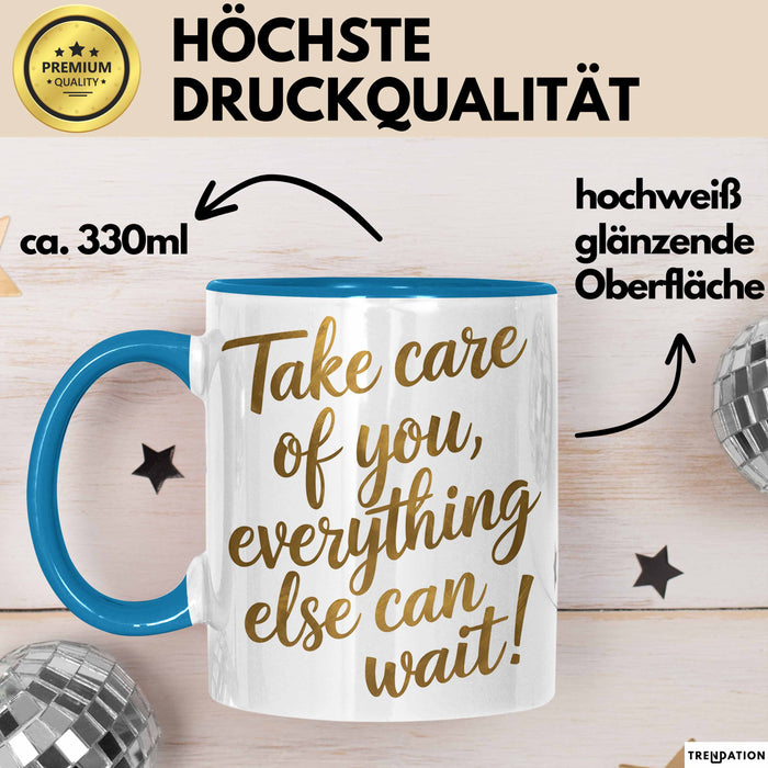 Motivierend Inspirierend Tasse Geschenk Lustige Geschenkidee Spruch Kümmere Dich Um Dich Alles Andere Kann Warten Blau Trendation