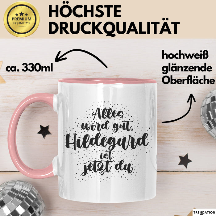 Hildegard Tasse Alles Wird Gut, Hildegard Ist Jetzt Da Geschenk