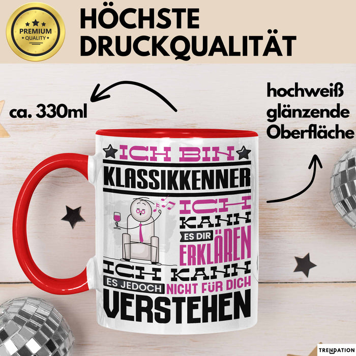 Klassikkenner Geschenk Tasse Lustige Geschenkdiee für einen Klassikkenner Geburtstag Ich Bin Klassikkenner Ich Kann Es Dir Erklären Aber Nicht Für Dich Verstehen Rot Trendation