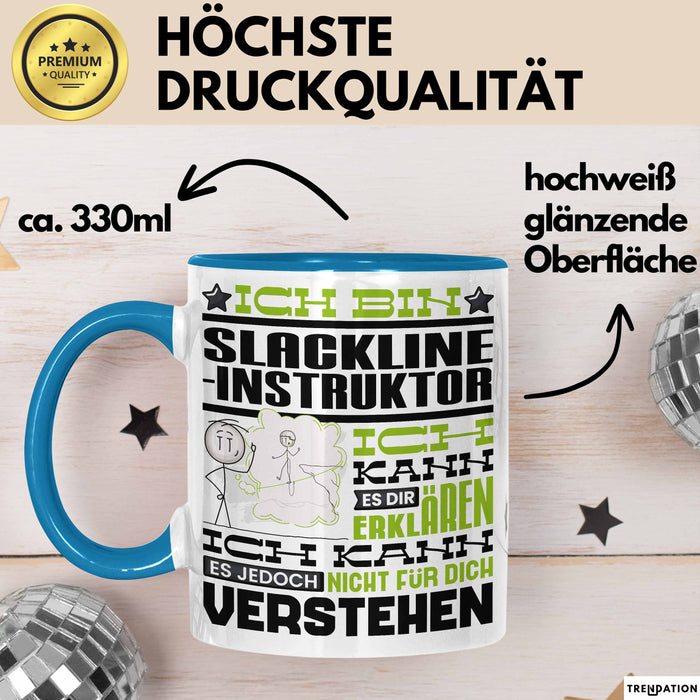 Slackline-Instruktor Geschenk Kaffee-Tasse Geschenkidee für Slackline-Instruktor Ich Bin Slackline-Instruktor Ich Kann Es Dir Erklären Jedoch Nicht Für Dich Verstehen Spruch Lustig Blau Trendation