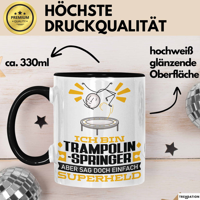 Trampolinspringer Geschenk Tasse Ich Bin Trampolinspringer Aber Sag Doch Einfach Superheld Lustige Geschenkdiee für Trampolinspringer Kaffee-Becher Schwarz Trendation