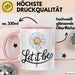 Gänseblümchen Blume Tasse Geschenk Lustige Geschenkidee Spruch Lass Es Geschehen Rosa Trendation