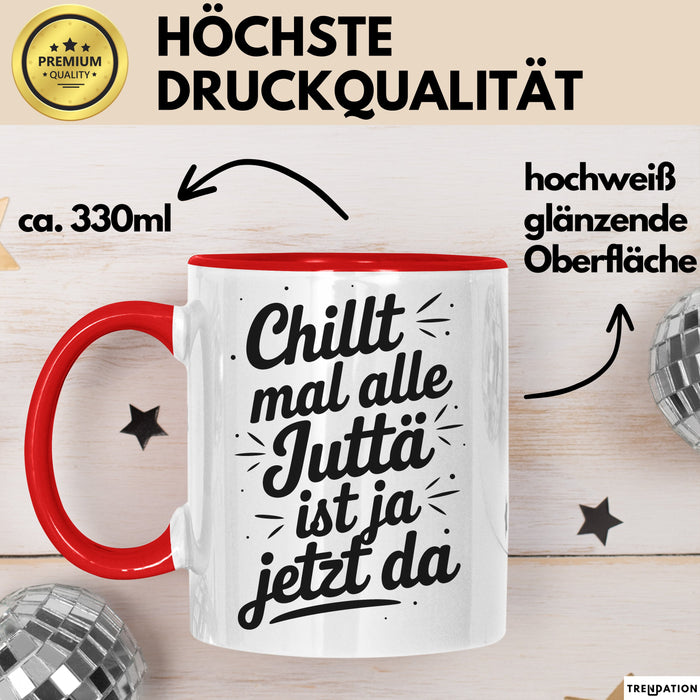 Jutta Tasse Geschenk Chillt Mal Alle Jutta Ist Ja Jetzt Da Geschenkidee Becher mit Name Rot Trendation