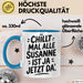 Susanne Tasse Geschenk Chillt Mal Alle Susanne Ist Ja Jetzt Da Geschenkidee Becher mit Name Blau Trendation