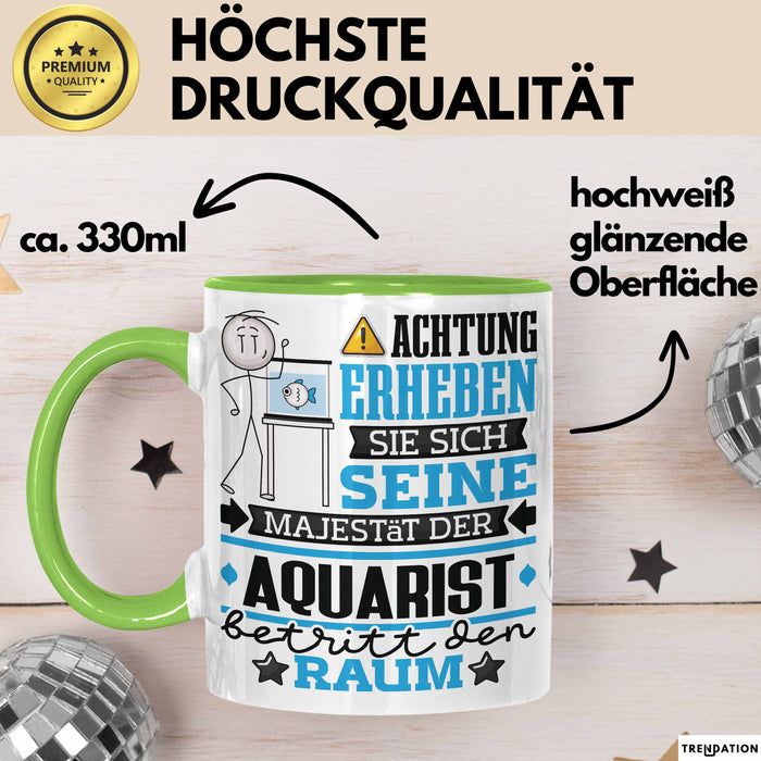 Aquarist Geschenk Tasse Lustiger Spruch Erheben Sie Sich Der Aquarist Betritt den Raum Grün Trendation