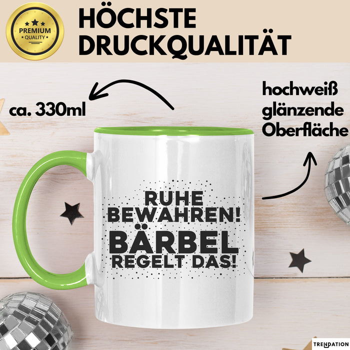 Baerbel Tasse Ruhe Bewahren! Baerbel Regelt Das! Geschenk