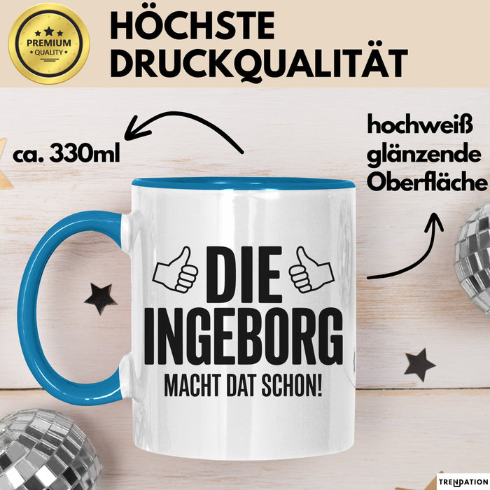Ingeborg Tasse Geschenk Die Ingeborg Macht Dat Schon Geschenkidee Becher mit Name Blau Trendation