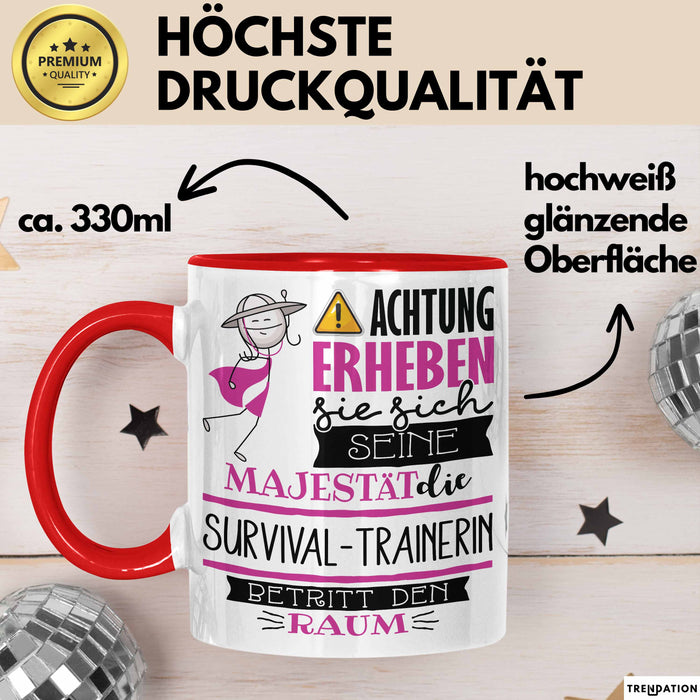 Survival-Trainerin Tasse Geschenk Lustiger Spruch Bitte Erheben Sie Sich Seine Majestät Die Survival-Trainerin Betritt Den Raum Rot Trendation