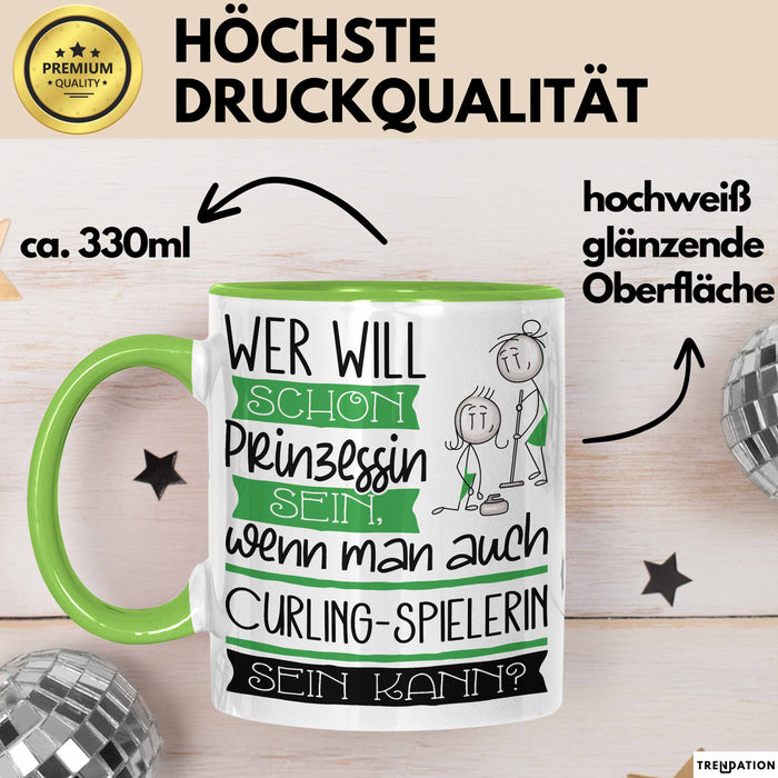 Curling-Spielerin Tasse Geschenk Spruch Wer Will Schon Prinzessin Sein Wenn Man Auch Curling-Spielerin Sein Kann Grün Trendation