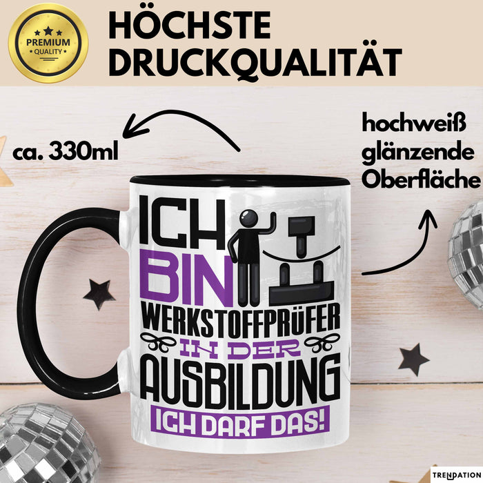 Werkstoffprüfer Ausbildung Tasse Geschenk Ich Bin Werkstoffprüfer In Der Ausbildung Ich Darf Das Geschenkidee Spruch Schwarz Trendation
