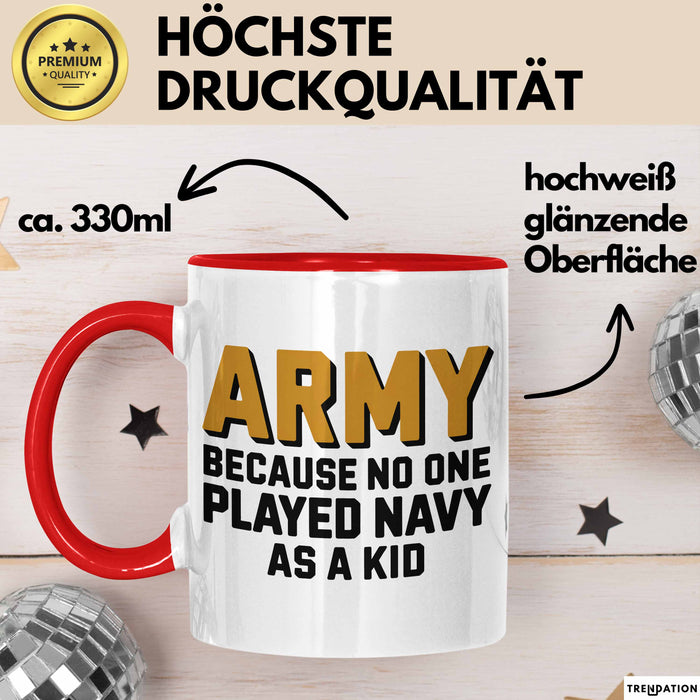 Armeesoldat Streitkräfte Tasse Geschenk Lustige Geschenkidee Spruch Armee Weil Als Kind Niemand Navy Gespielt Hat Rot Trendation