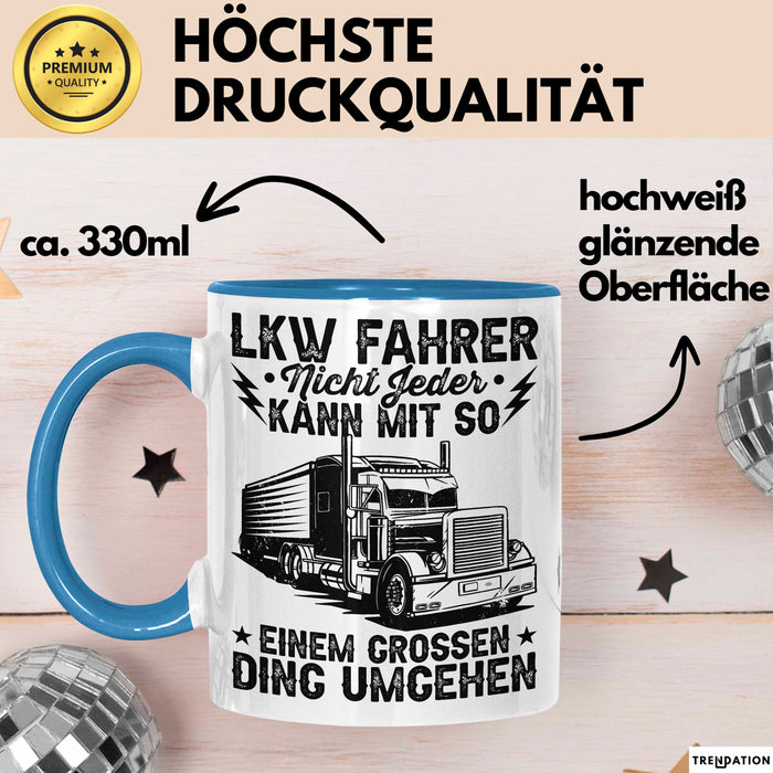 Lkw Fahrer Trucker Tasse Geschenk Lustige Geschenkidee Spruch Lkw Fahrer Nicht Jeder Kann Mit So Einem Grossen Ding Umgehen Blau Trendation