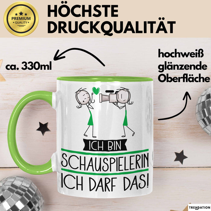 Geschenk für Schauspielerin Tasse Lustige Geschenkidee Geburtstag Ich Bin Schauspielerin Ich Darf Das Grün Trendation