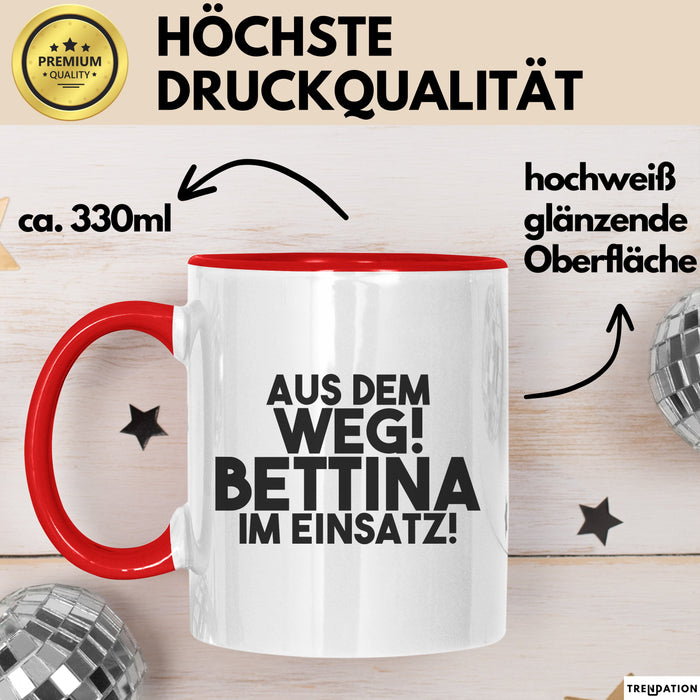 Bettina Tasse Aus Dem Weg! Bettina Im Einsatz! Geschenk