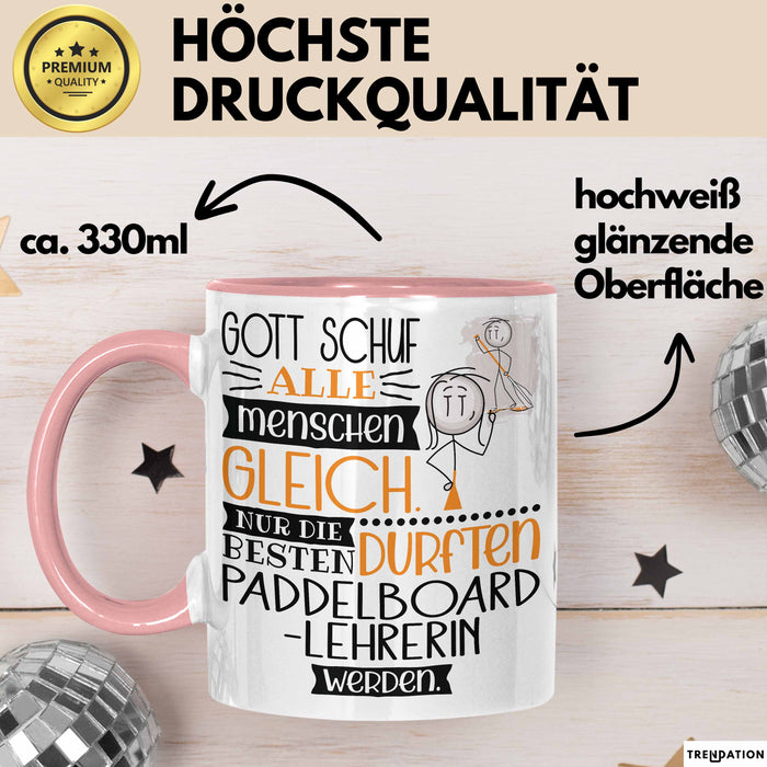 Paddelboard-Lehrerin Geschenk Becher Tasse Gott Schuf Alle Menschen Gleich Nur Die Besten Durfeten Paddelboard-Lehrerin Werden Geschenkidee Lustig Rosa Trendation