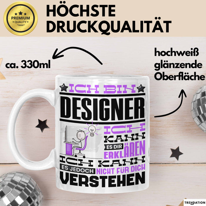 Designer Geschenk Tasse Geschenkidee für Designer Geburtstag Lustiger Spruch Ich Bin Designer Ich Kann Es Dir Erklären Aber Nicht Für Dich Verstehen Weiß Trendation