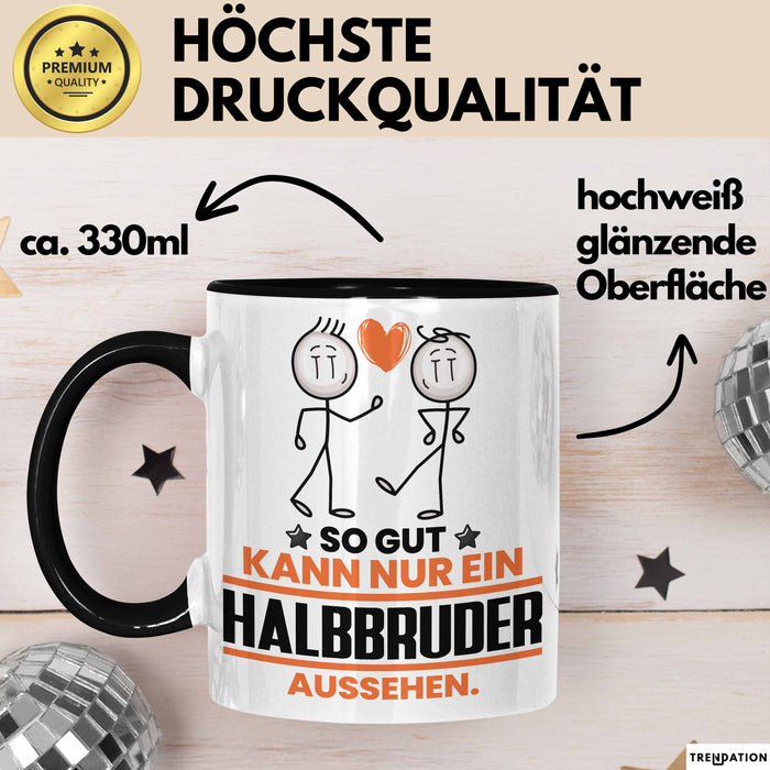 Halbbruder Geschenk Tasse So Gut Kann Nur Ein Halbbruder Aussehen Geschenkidee Kaffee-Becher Schwarz Trendation