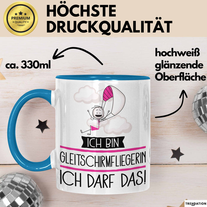 Geschenk für Gleitschirmfliegerin Tasse Lustige Geschenkidee Geburtstag Ich Bin Gleitschirmfliegerin Ich Darf Das Blau Trendation