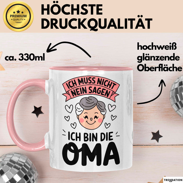 Oma Großmutter Tasse Becher Geschenk Lustige Geschenkidee Spruch Ich Muss Nicht Nein Sagen Ich Bin Die Oma Rosa Trendation