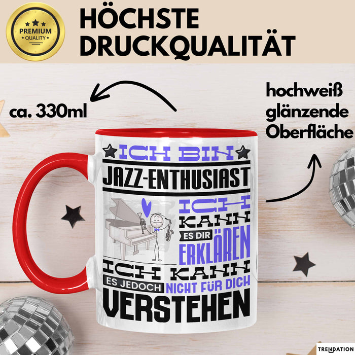Jazz-Enthusiast Geschenk Tasse Lustige Geschenkdiee für einen Jazz-Enthusiast Geburtstag Ich Bin Jazz-Enthusiast Ich Kann Es Dir Erklären Aber Nicht Für Dich Verstehen Rot Trendation