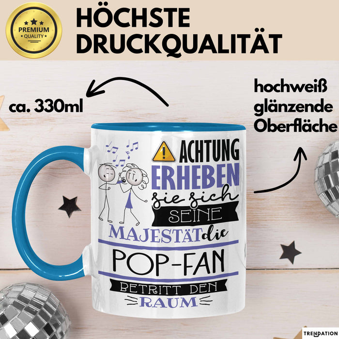 Pop-Fan Tasse Geschenk Lustiger Spruch Bitte Erheben Sie Sich Seine Majestät Die Pop-Fan Betritt Den Raum Blau Trendation