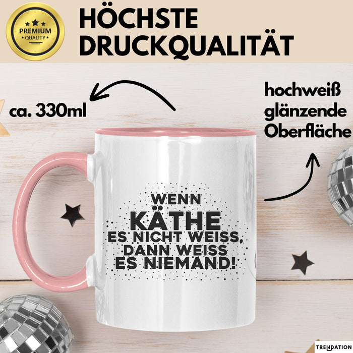 Kaethe Tasse Wenn Kaethe Es Nicht Weiss, Dann Weiss Es Niemand! Geschenk