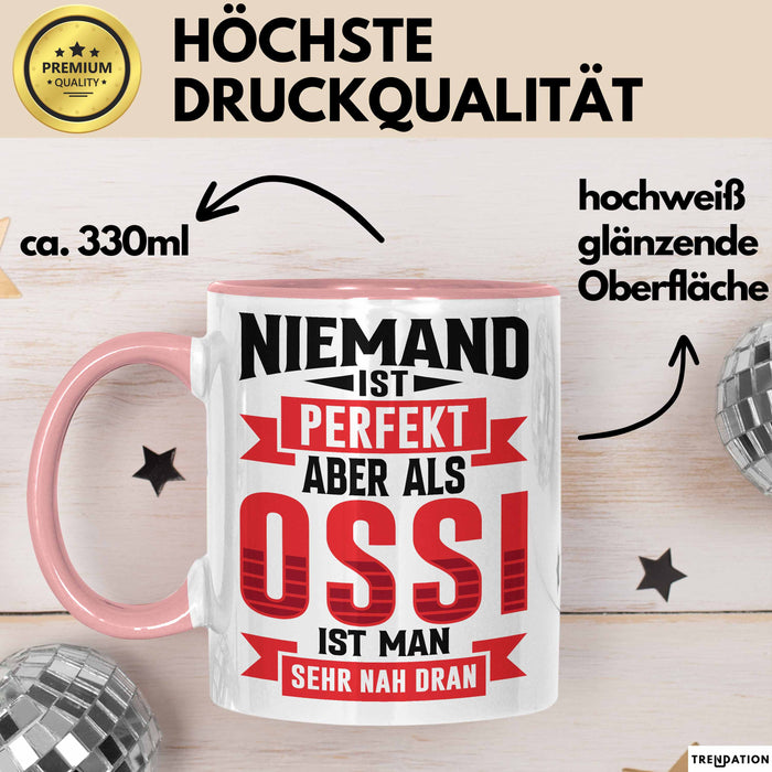 Ossi Tasse Geschenk Niemand Ist Perfekt Aber Als Ossi Ist Man Nah Dran Ostdeutschland Rosa Trendation