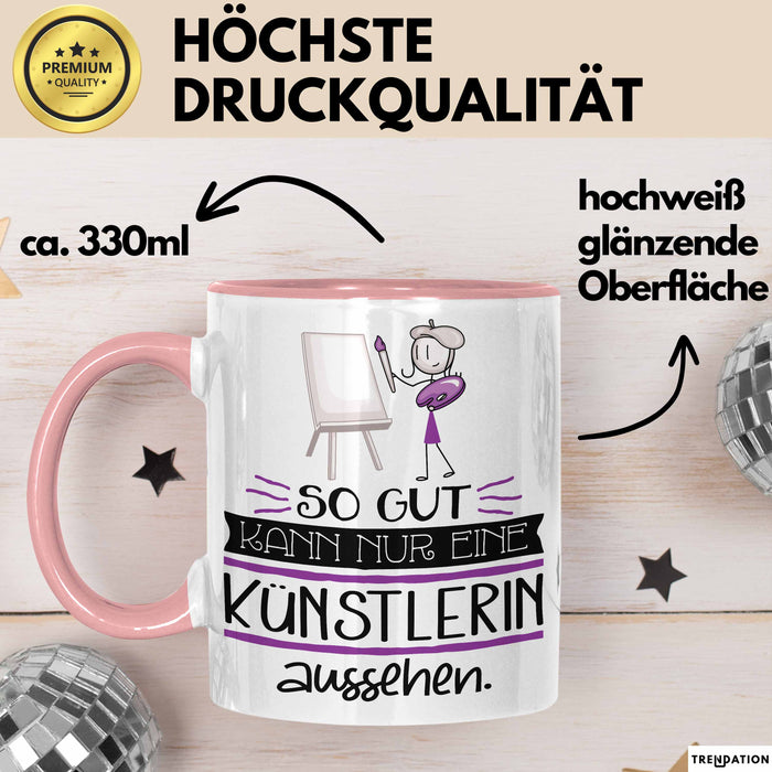 Künstlerin Geschenk Tasse So Gut Kann Nur Eine Künstlerin Aussehen Geschenkidee Geburtstag Weihnachten Lustig Rosa Trendation