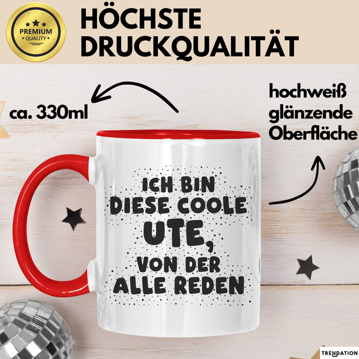 Ute Tasse Ich Bin Diese Coole Ute, Von Der Alle Reden Geschenk Rot Trendation