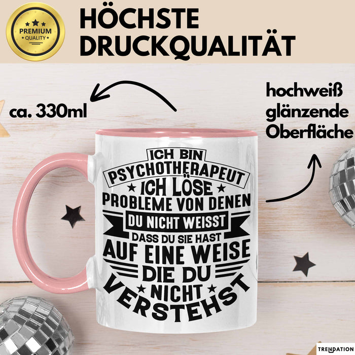 Psychotherapeut Geschenk Tasse Spruch Ich Löse Probleme Von Denen Du Nicht Weisst Dass Du Sie Hast Seelenklempner Seelenarzt Kaffee-Becher Rosa Trendation