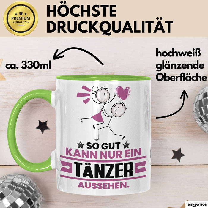 Tänzer Geschenk Tasse So Gut Kann Nur Ein Tänzer Aussehen Geschenkidee Kaffee-Becher Grün Trendation